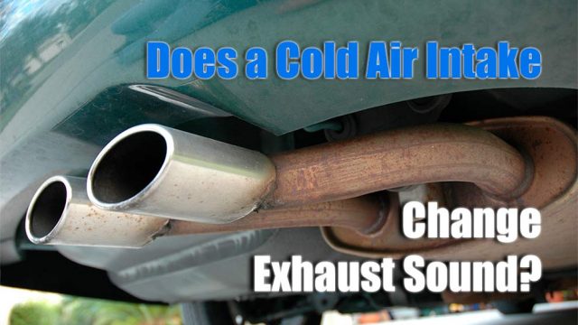 Does a Cold Air Intake Change Exhaust Sound