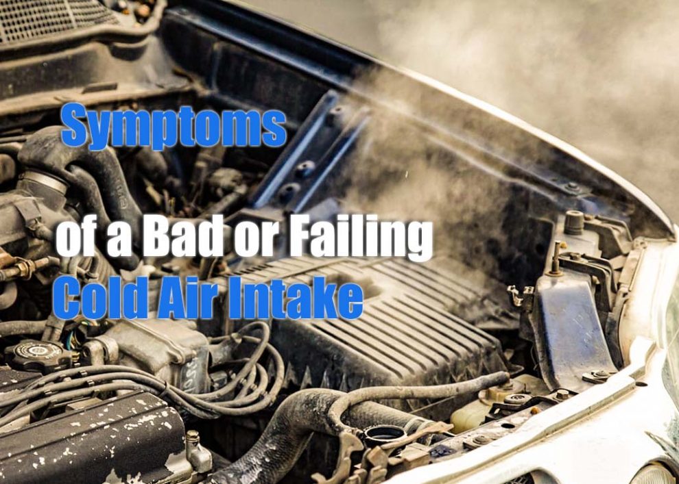 Symptoms of a Bad or Failing Cold Air Intake