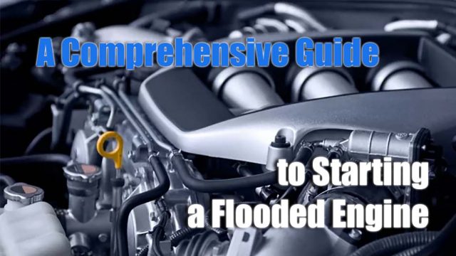 A Comprehensive Guide to Starting a Flooded Engine