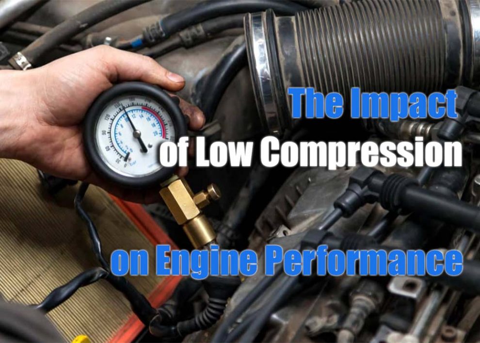 The Impact of Low Compression on Engine Performance and Reliability