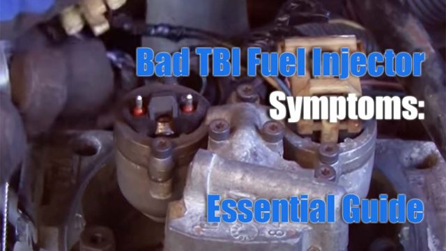 Bad TBI Fuel Injector Symptoms: Essential Guide for Vehicle Owners