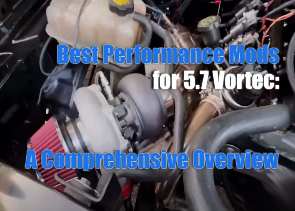 Best Performance Mods for 5.7 Vortec A Comprehensive Overview