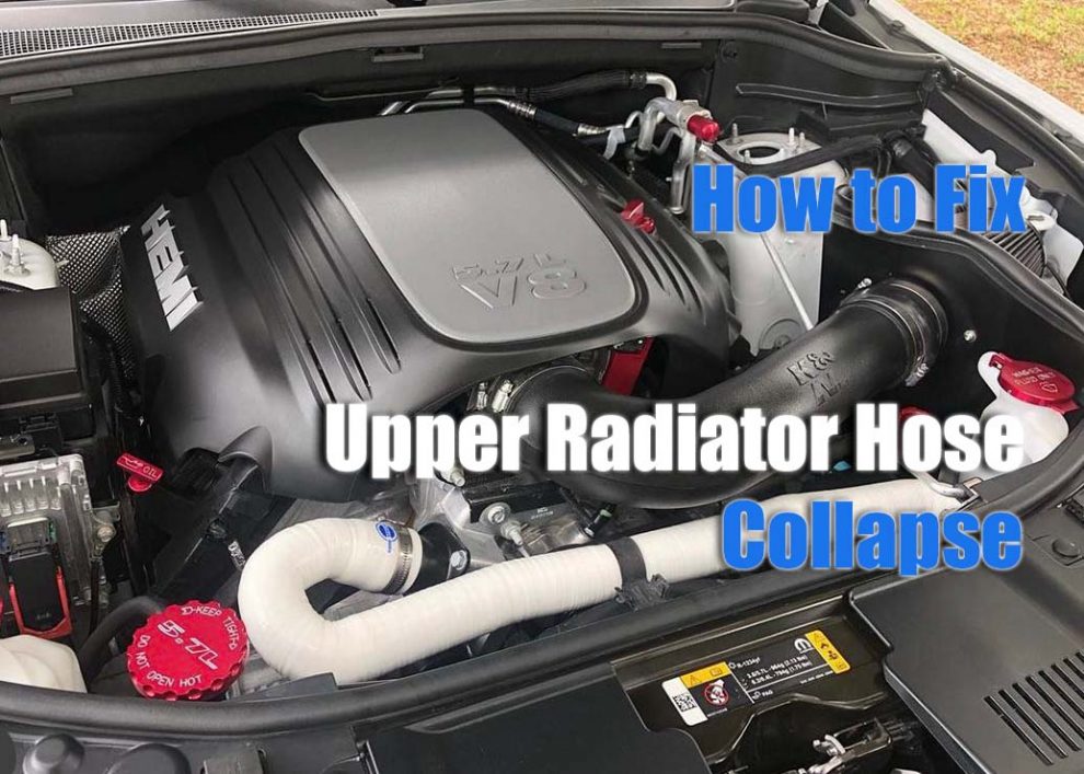 How to Fix Upper Radiator Hose Collapse