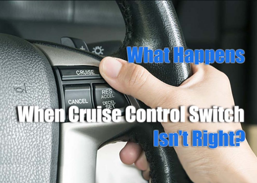 What Happens When Your Cruise Control Switch Isn't Right?