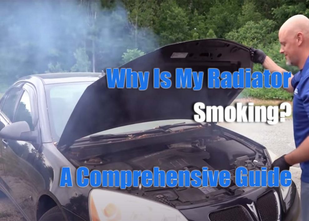Why Is My Radiator Smoking? – A Comprehensive Guide