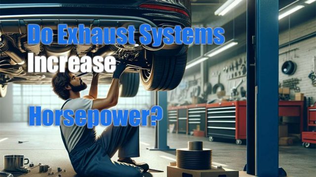 Do Exhaust Systems Increase Horsepower